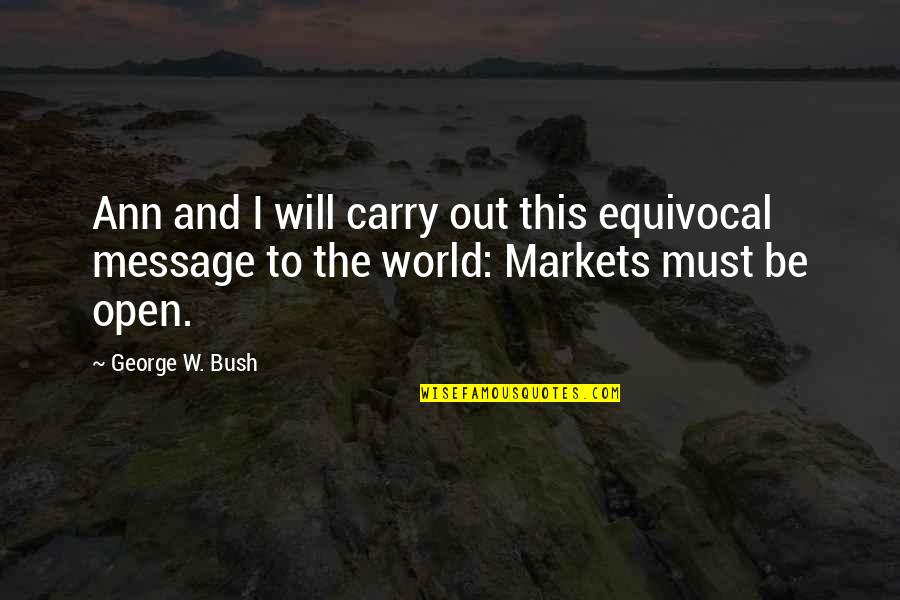 Mushfique Khan Quotes By George W. Bush: Ann and I will carry out this equivocal