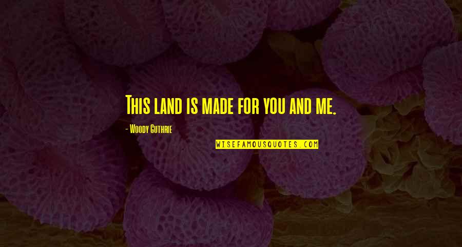 Mushikiwabo Louise Quotes By Woody Guthrie: This land is made for you and me.