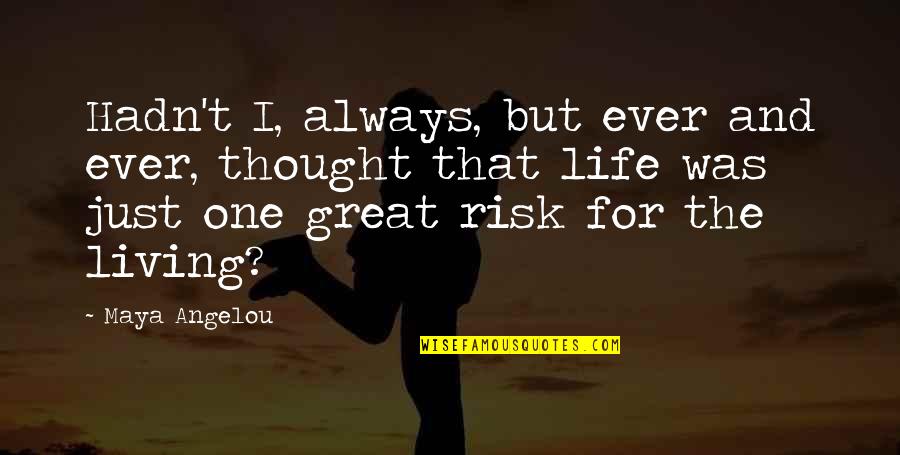 Mushkil Movie Quotes By Maya Angelou: Hadn't I, always, but ever and ever, thought Mushkil Movie Quotes By Maya Angelou: Hadn't I, always, but ever and ever, thought