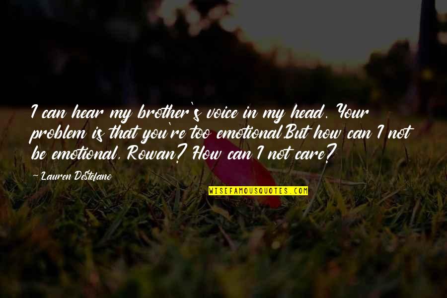 Mushmouth Band Quotes By Lauren DeStefano: I can hear my brother's voice in my