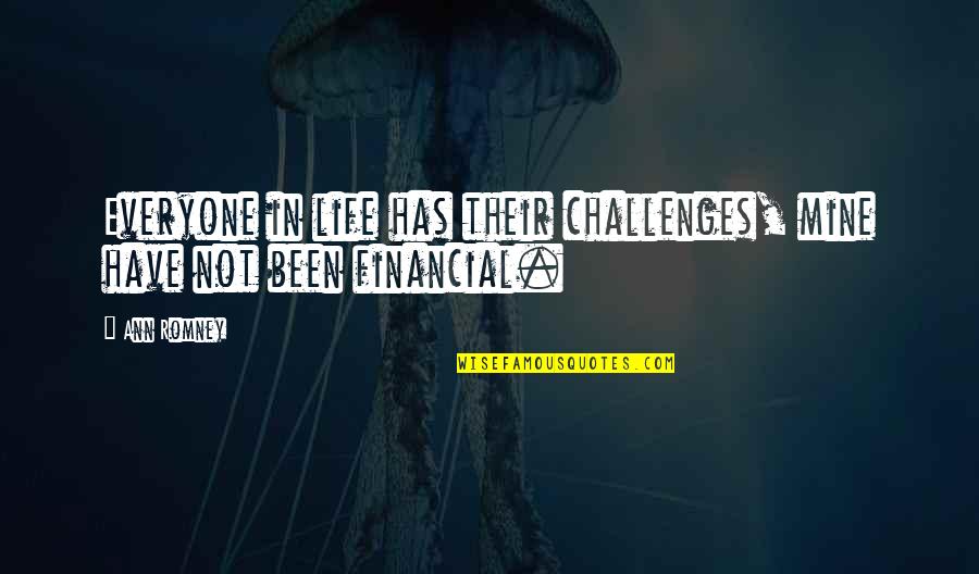 Mushmouth Famous Quotes By Ann Romney: Everyone in life has their challenges, mine have