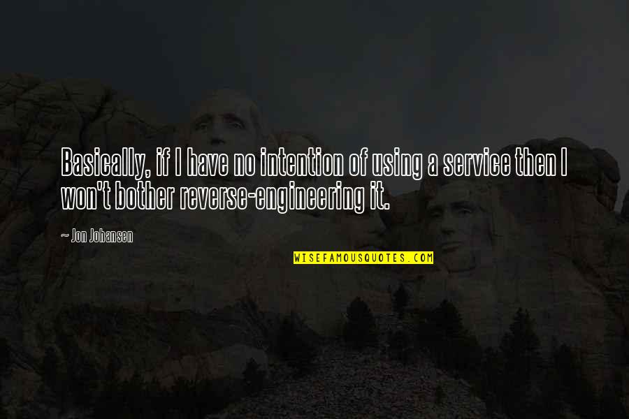 Mushmouth Famous Quotes By Jon Johansen: Basically, if I have no intention of using