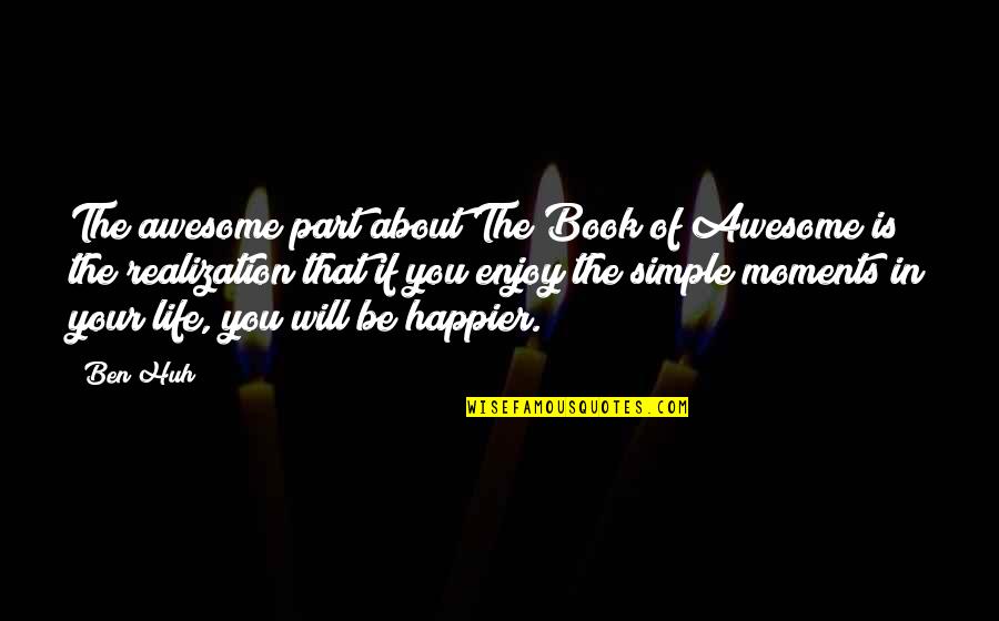 Mushmouth Quotes By Ben Huh: The awesome part about The Book of Awesome Mushmouth Quotes By Ben Huh: The awesome part about The Book of Awesome