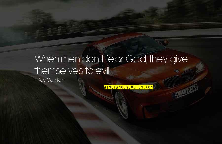 Mushongo Gospel Quotes By Ray Comfort: When men don't fear God, they give themselves Mushongo Gospel Quotes By Ray Comfort: When men don't fear God, they give themselves