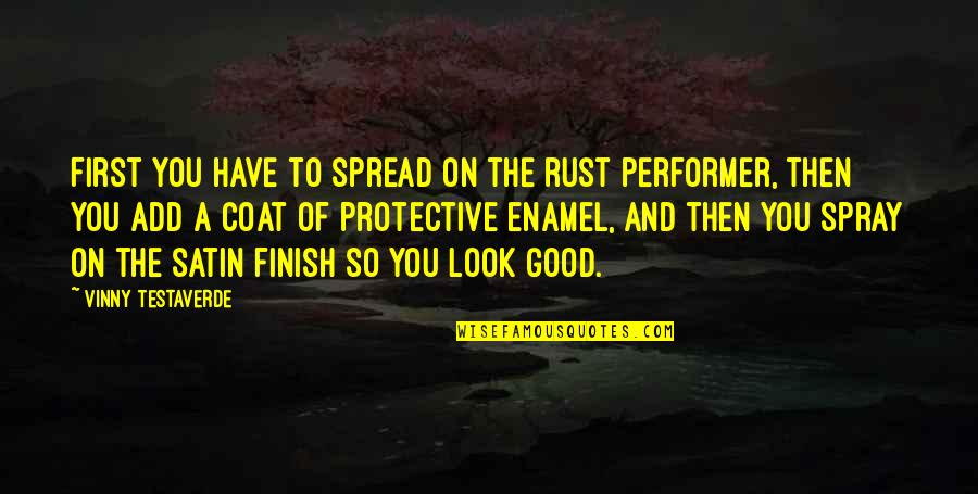 Mushq Lawn Quotes By Vinny Testaverde: First you have to spread on the rust Mushq Lawn Quotes By Vinny Testaverde: First you have to spread on the rust