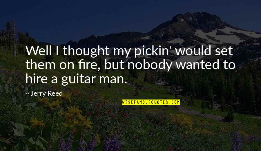 Mushrush Utilities Quotes By Jerry Reed: Well I thought my pickin' would set them