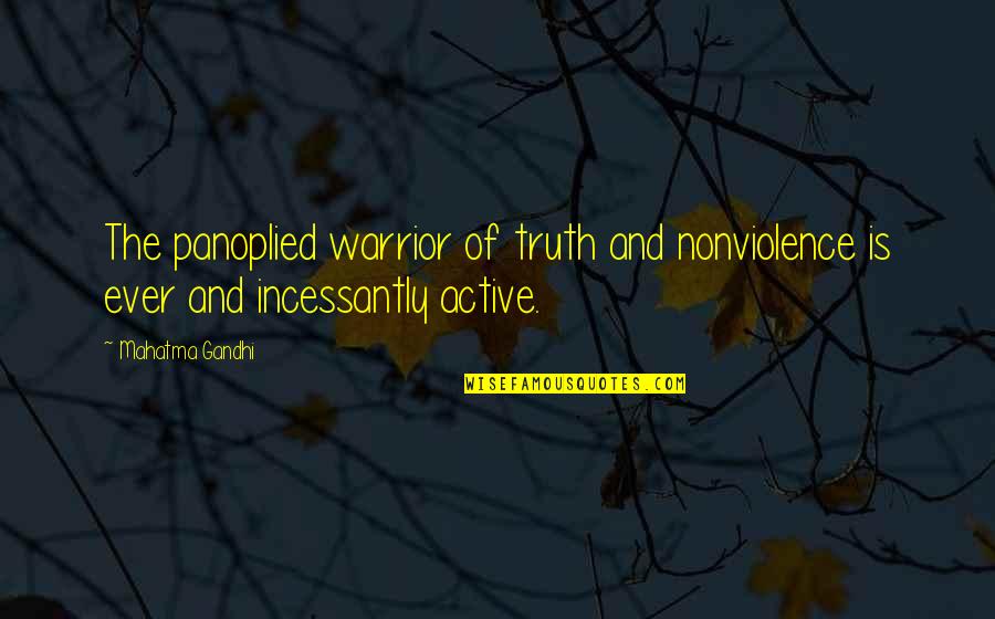 Mushtaq Yousufi Quotes By Mahatma Gandhi: The panoplied warrior of truth and nonviolence is