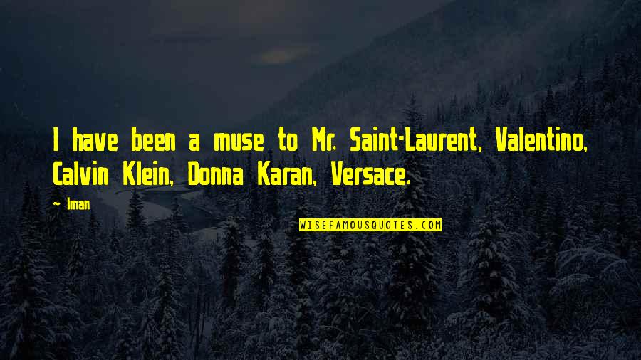 Mushu Quotes By Iman: I have been a muse to Mr. Saint-Laurent,