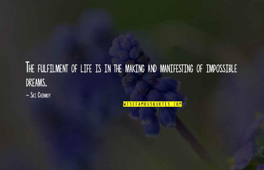 Mushy Romantic Quotes By Sri Chinmoy: The fulfilment of life is in the making