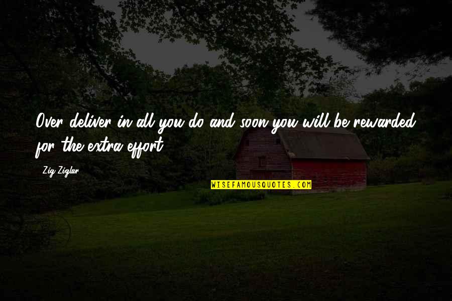 Musibah Menurut Quotes By Zig Ziglar: Over deliver in all you do and soon