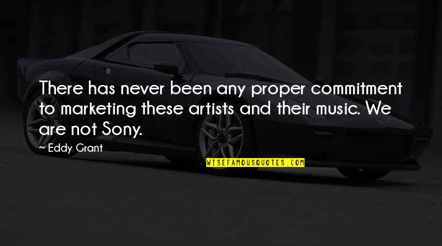 Music And Artists Quotes By Eddy Grant: There has never been any proper commitment to