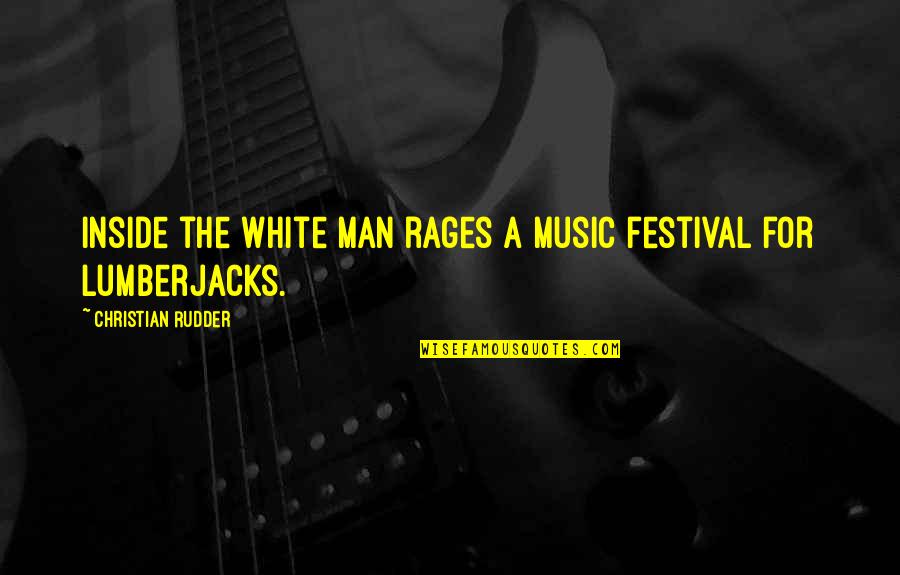 Music And Christian Quotes By Christian Rudder: inside the white man rages a music festival