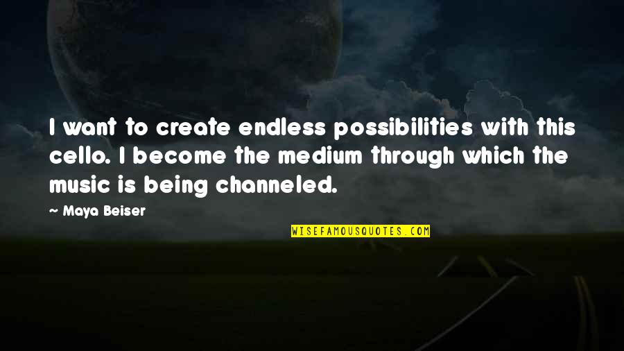 Music And Creativity Quotes By Maya Beiser: I want to create endless possibilities with this