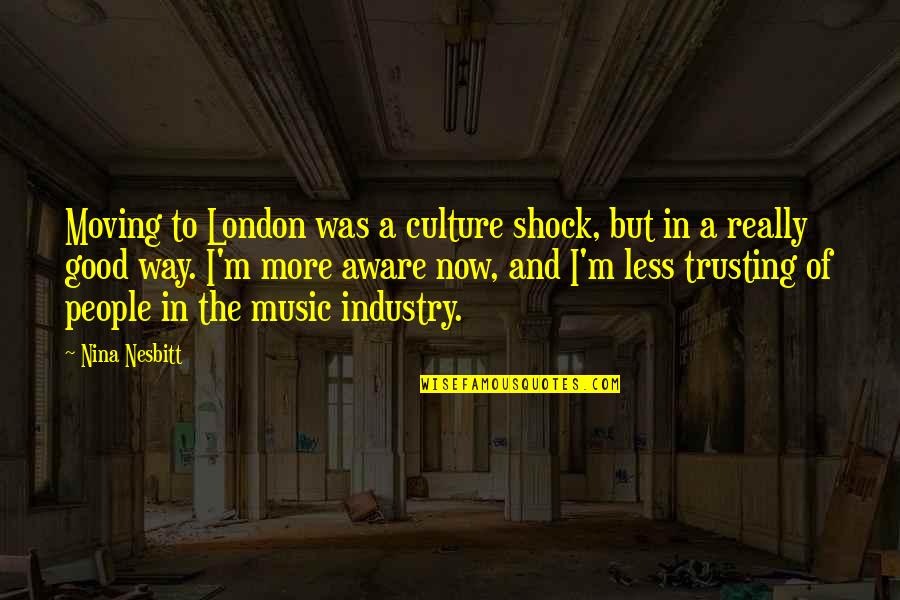 Music And Culture Quotes By Nina Nesbitt: Moving to London was a culture shock, but