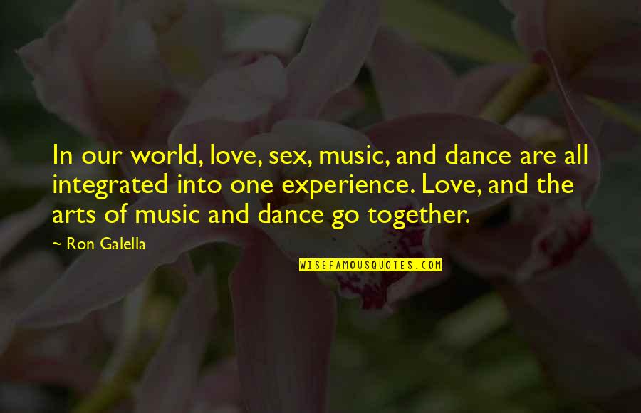 Music And Dance Quotes By Ron Galella: In our world, love, sex, music, and dance