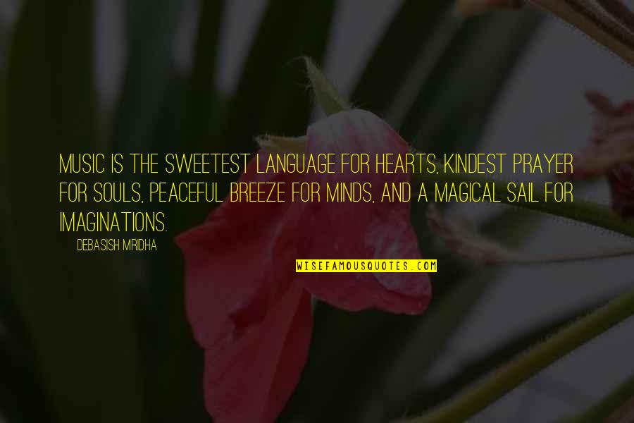 Music And Education Quotes By Debasish Mridha: Music is the sweetest language for hearts, kindest