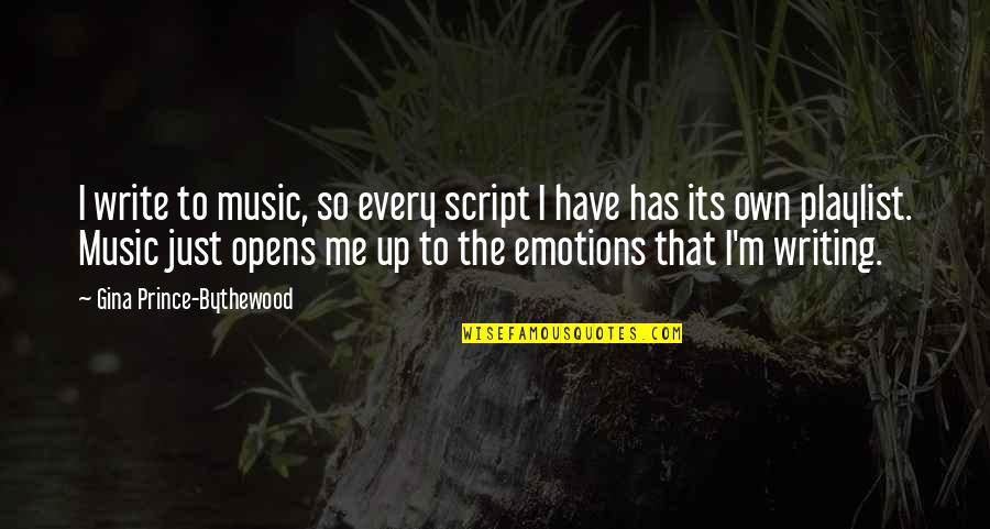 Music And Emotion Quotes By Gina Prince-Bythewood: I write to music, so every script I