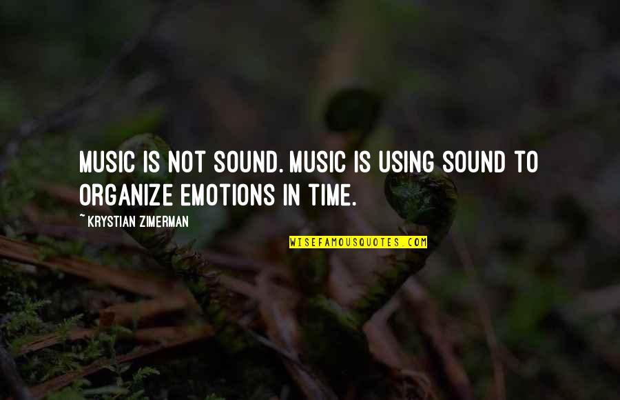 Music And Emotion Quotes By Krystian Zimerman: Music is not sound. Music is using sound