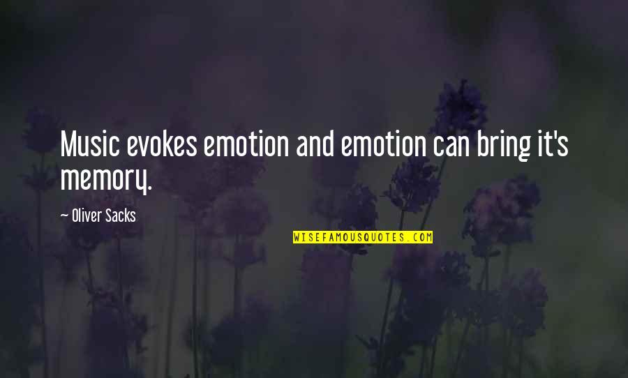 Music And Emotion Quotes By Oliver Sacks: Music evokes emotion and emotion can bring it's