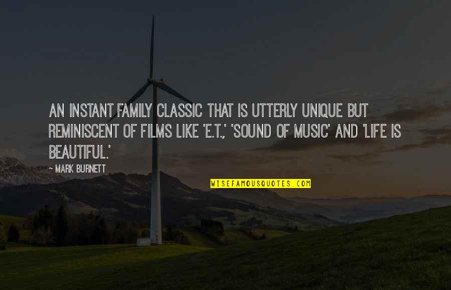 Music And Family Quotes By Mark Burnett: An instant family classic that is utterly unique