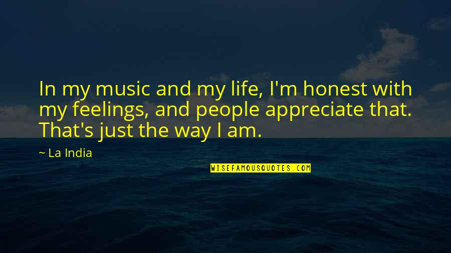 Music And Feelings Quotes By La India: In my music and my life, I'm honest