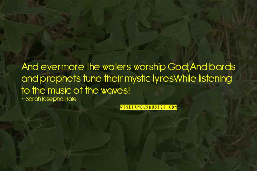 Music And God Quotes By Sarah Josepha Hale: And evermore the waters worship God;And bards and