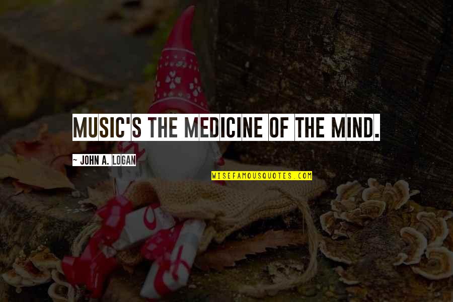 Music And Healing Quotes By John A. Logan: Music's the medicine of the mind.
