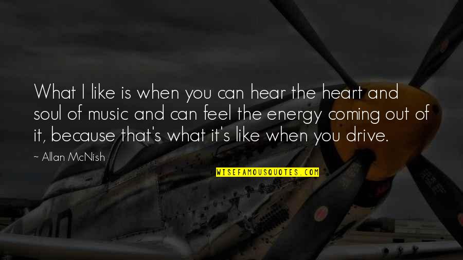 Music And Heart Quotes By Allan McNish: What I like is when you can hear