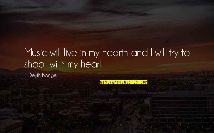 Music And Heart Quotes By Deyth Banger: Music will live in my hearth and I