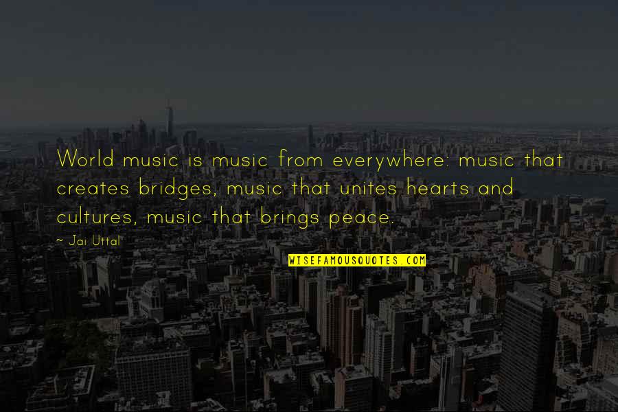 Music And Heart Quotes By Jai Uttal: World music is music from everywhere: music that