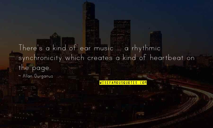 Music And Heartbeat Quotes By Allan Gurganus: There's a kind of ear music ... a