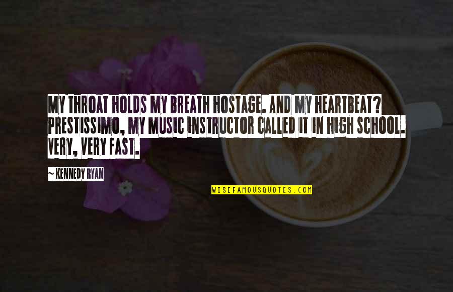 Music And Heartbeat Quotes By Kennedy Ryan: My throat holds my breath hostage. And my