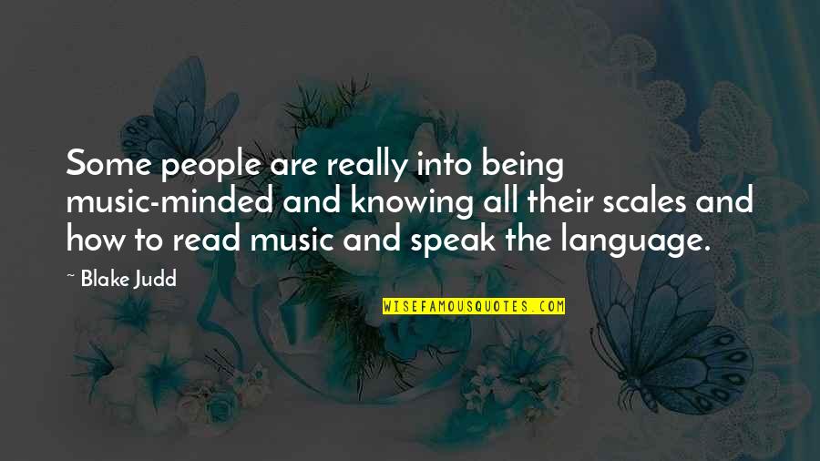 Music And Language Quotes By Blake Judd: Some people are really into being music-minded and