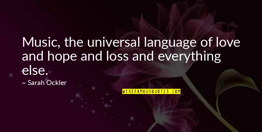 Music And Language Quotes By Sarah Ockler: Music, the universal language of love and hope