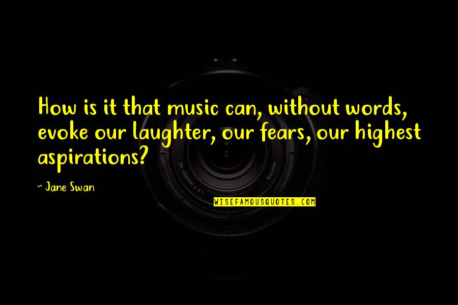 Music And Laughter Quotes By Jane Swan: How is it that music can, without words, Music And Laughter Quotes By Jane Swan: How is it that music can, without words,