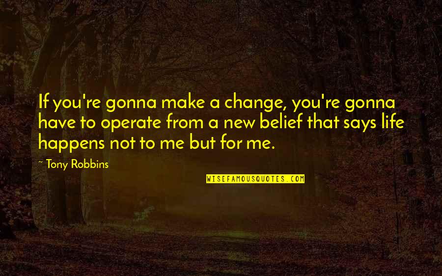 Music And Laughter Quotes By Tony Robbins: If you're gonna make a change, you're gonna Music And Laughter Quotes By Tony Robbins: If you're gonna make a change, you're gonna