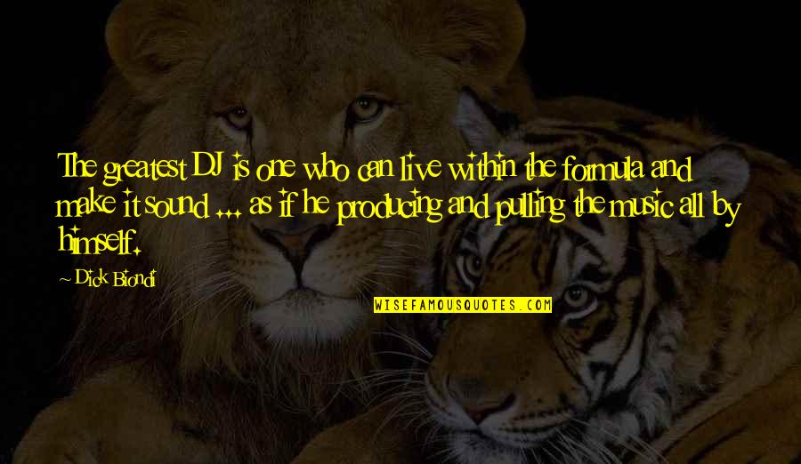 Music And Live Quotes By Dick Biondi: The greatest DJ is one who can live Music And Live Quotes By Dick Biondi: The greatest DJ is one who can live