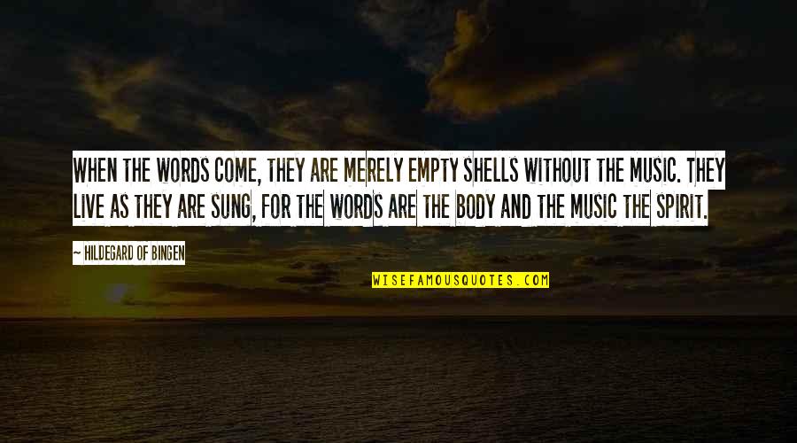 Music And Live Quotes By Hildegard Of Bingen: When the words come, they are merely empty Music And Live Quotes By Hildegard Of Bingen: When the words come, they are merely empty