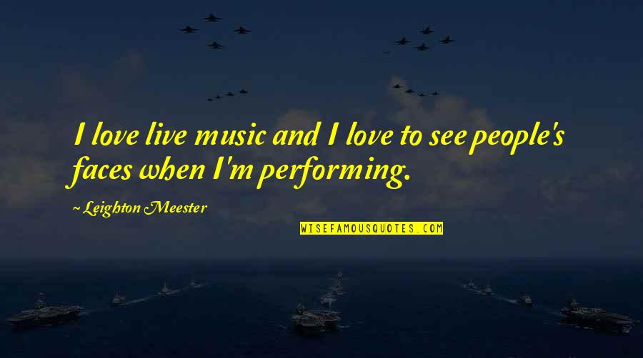 Music And Live Quotes By Leighton Meester: I love live music and I love to