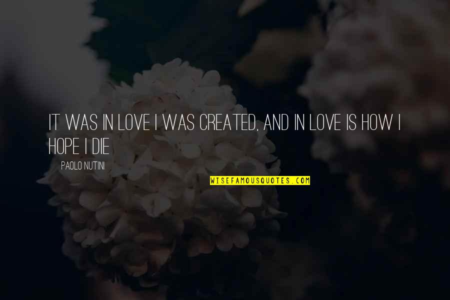 Music And Lyrics Quotes By Paolo Nutini: It was in love I was created, and