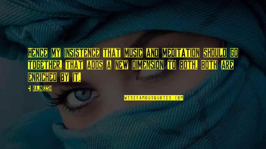 Music And Meditation Quotes By Rajneesh: Hence my insistence that music and meditation should