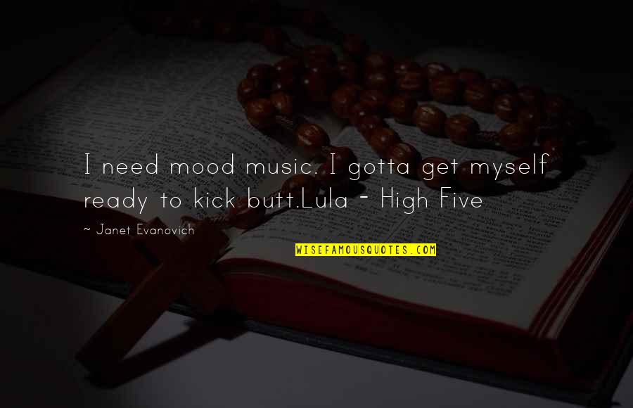 Music And Mood Quotes By Janet Evanovich: I need mood music. I gotta get myself