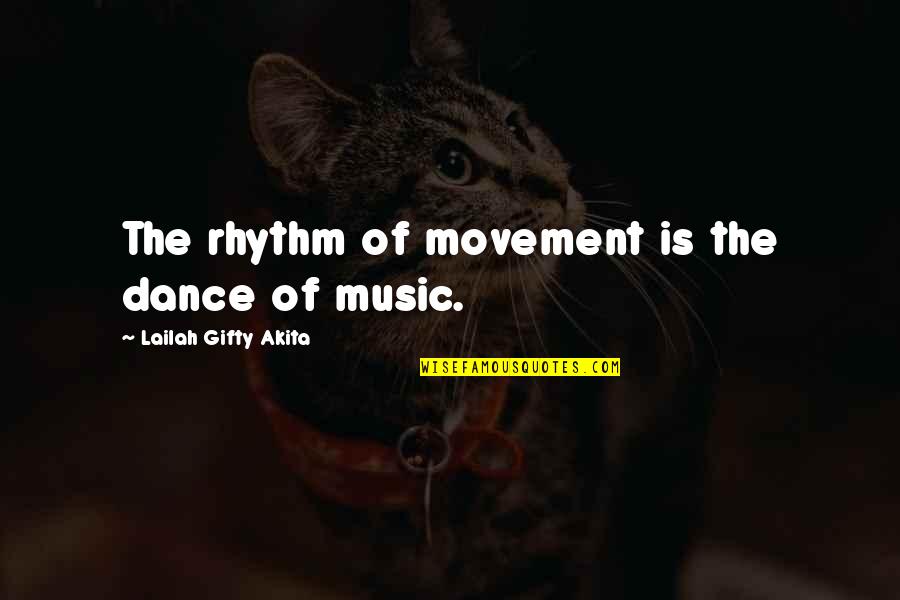 Music And Movement Quotes By Lailah Gifty Akita: The rhythm of movement is the dance of