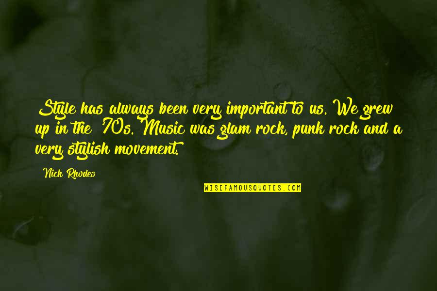 Music And Movement Quotes By Nick Rhodes: Style has always been very important to us.