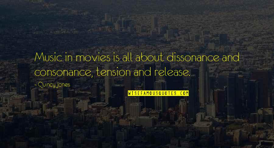 Music And Movies Quotes By Quincy Jones: Music in movies is all about dissonance and