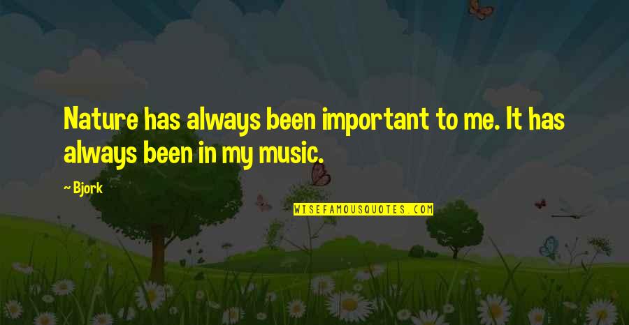 Music And Nature Quotes By Bjork: Nature has always been important to me. It