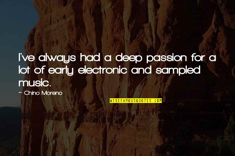 Music And Passion Quotes By Chino Moreno: I've always had a deep passion for a