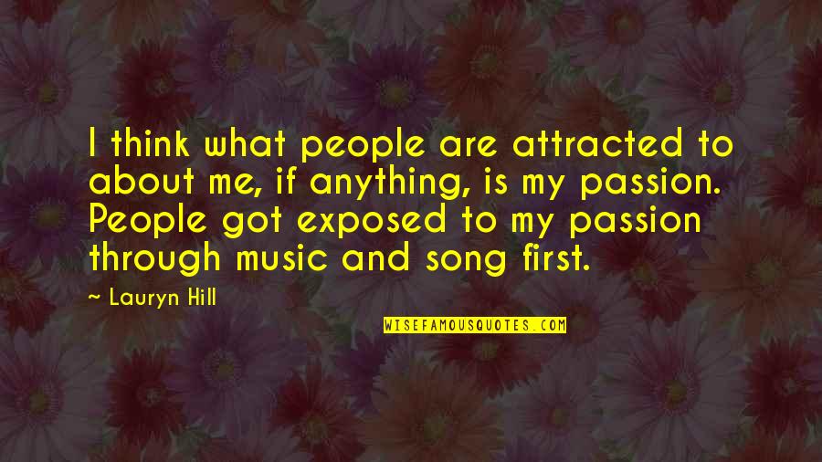 Music And Passion Quotes By Lauryn Hill: I think what people are attracted to about Music And Passion Quotes By Lauryn Hill: I think what people are attracted to about