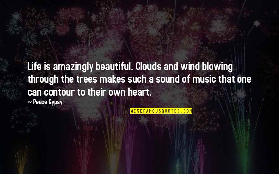 Music And Peace Quotes By Peace Gypsy: Life is amazingly beautiful. Clouds and wind blowing