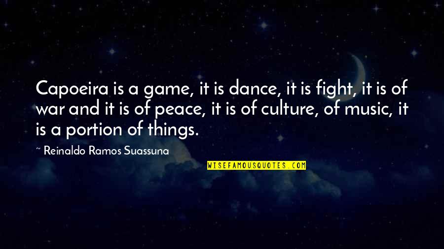 Music And Peace Quotes By Reinaldo Ramos Suassuna: Capoeira is a game, it is dance, it